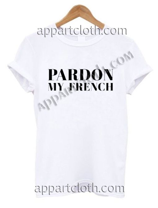 Pardon My French T Shirt Size S M L Xl Xl