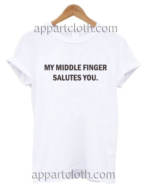 My Middle Finger Salutes You Funny Shirts Funny America Shirts