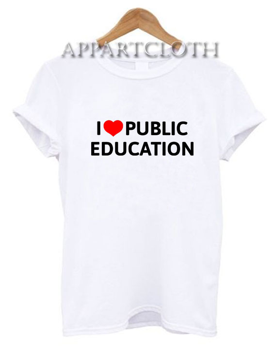 Get It Now I Love Public Education T-Shirt - Appartcloth.com