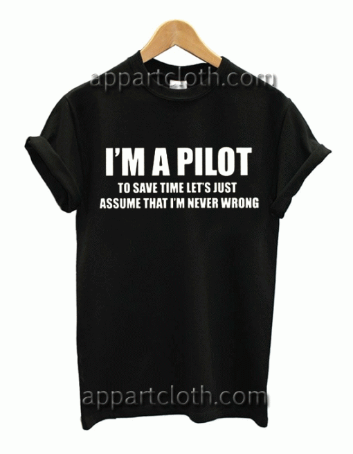 I Am A Pilot Unisex Tshirt