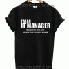 I am an IT manager Unisex Tshirt