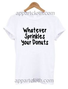 whatever sprinkles your donut shirt