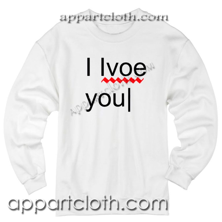 I Love You Unisex Sweatshirts