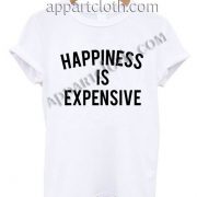 happiness is expensive shirt