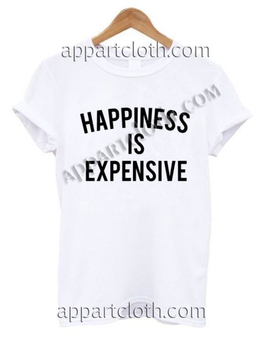 happiness is expensive shirt