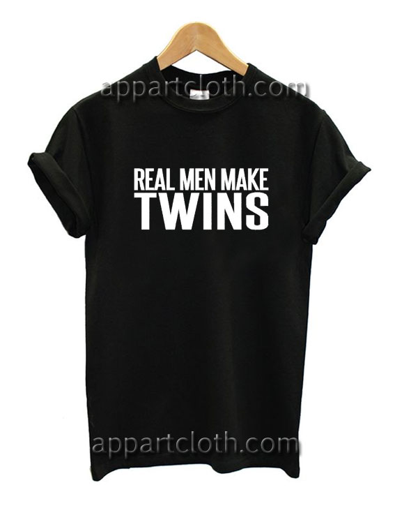 real men make twins tshirt