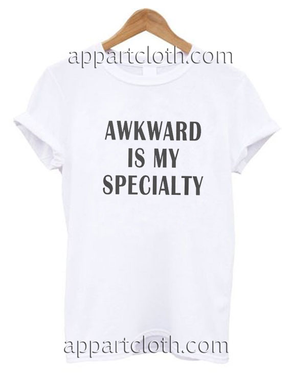 Awkward is my specialty Funny Shirts, Funny America Shirts
