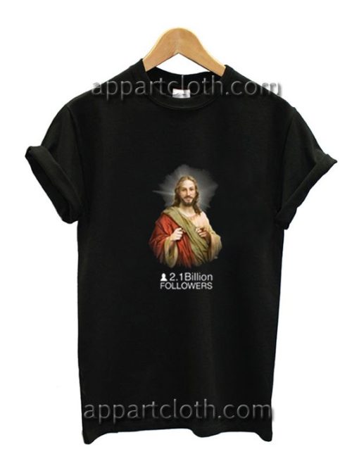 Jesus Over 2 1 Billion Followers Funny Shirts, Funny America Shirts
