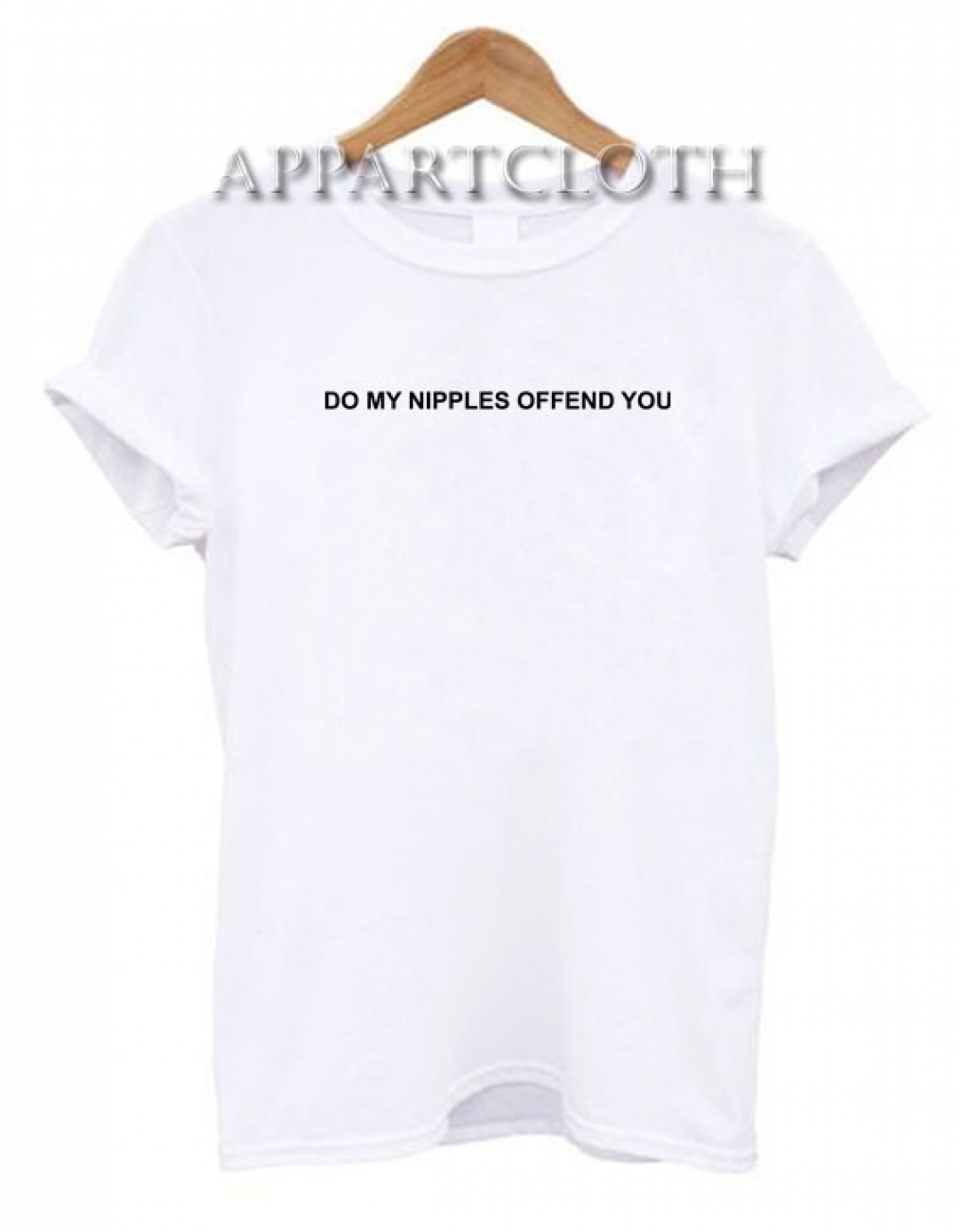 Do My Nipples Offend You Funny Shirts Funny T Shirts For Guys