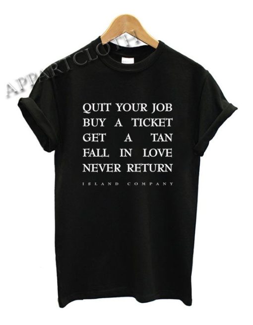 Quit your job buy a ticket Shirts