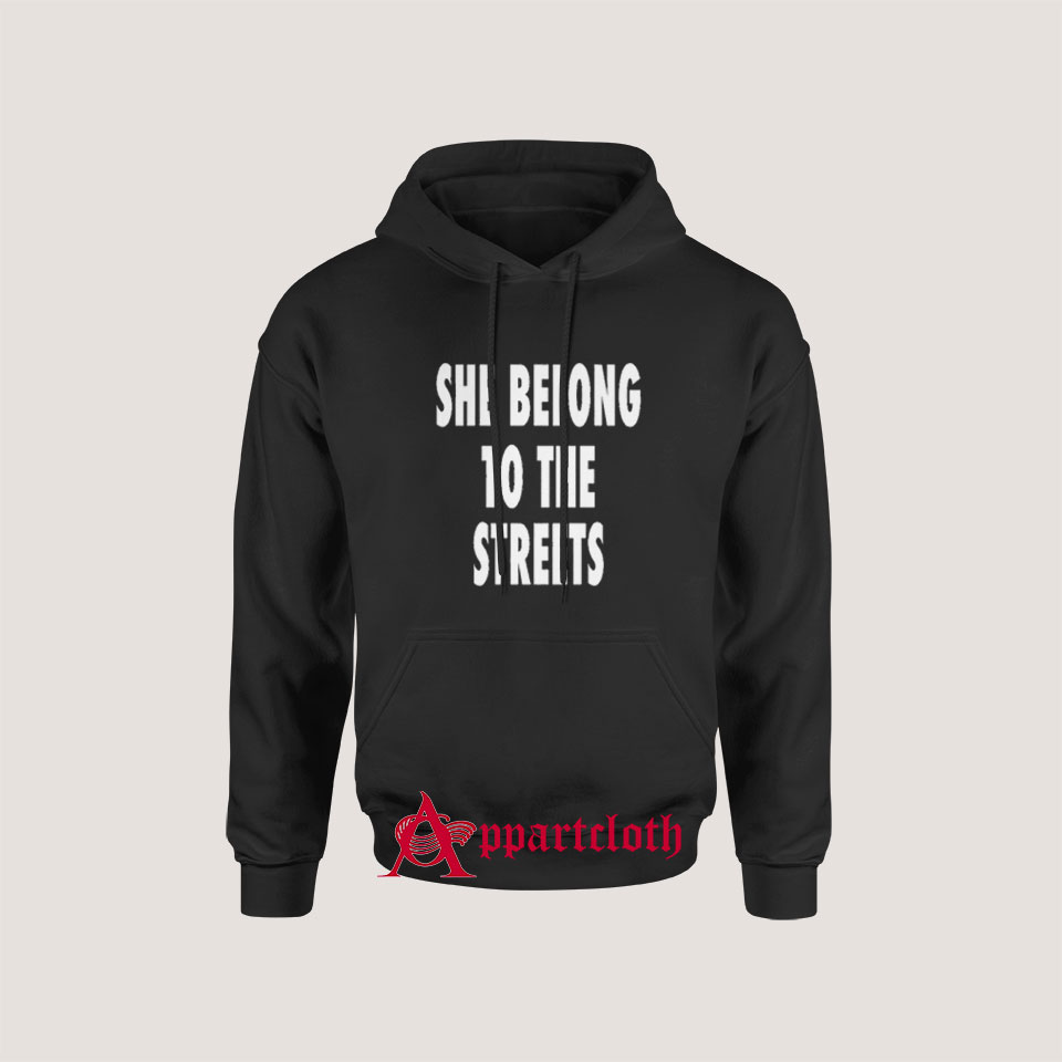 she belong to the streets t shirt