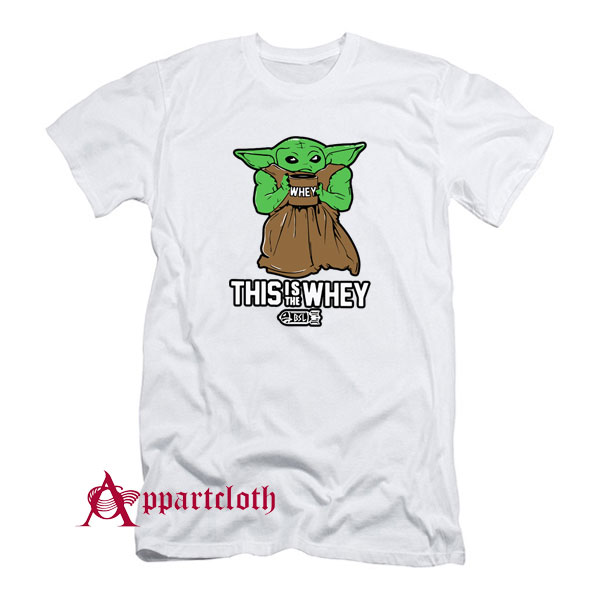 This is The Whey T-Shirt Unisex - Appartcloth.com