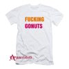 Fucking Gonuts T-Shirt