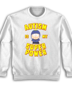 Autism Is My Super Power South Park Sweatshirt